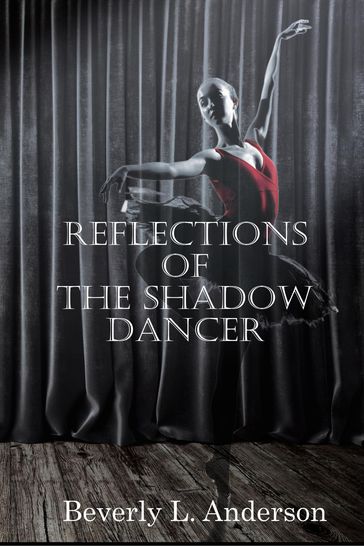 Reflections of the Shadow Dancer - Beverly L. Anderson