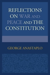 Reflections on War and Peace and the Constitution