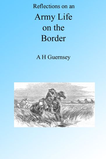 Reflections on an Army Life on the Border - A H Guernsey