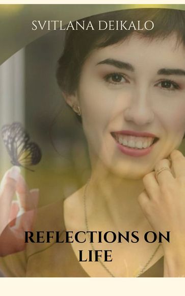 Reflections on life - Svitlana Deikalo