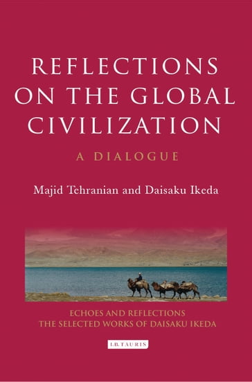 Reflections on the Global Civilization - Daisaku Ikeda - Majid Tehranian