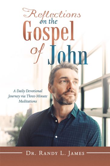 Reflections on the Gospel of John - Dr. Randy L. James