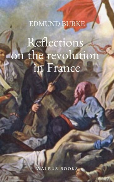 Reflections on the Revolution in France - Edmund Burke