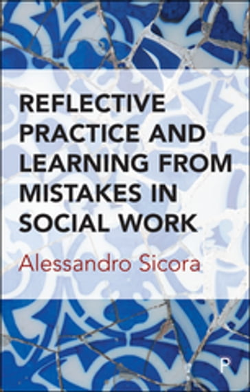 Reflective Practice and Learning From Mistakes in Social Work - Alessandro Sicora
