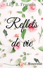 Reflets de vie - Nouvelle