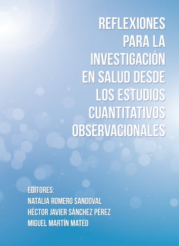 Reflexiones para la investigación en salud desde los estudios cuantitativos observacionales - Héctor Javier Sánchez Pérez - Miguel Martín Mateo - Natalia Romero Sandoval