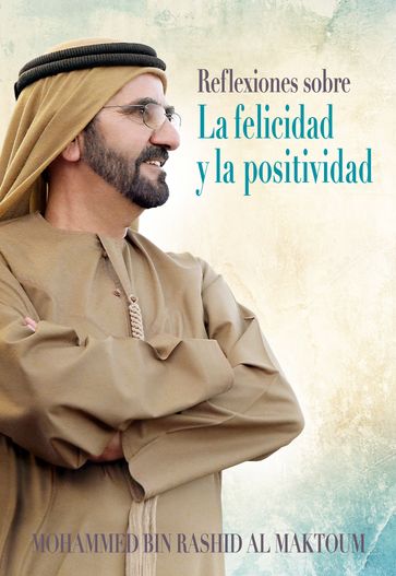 Reflexiones sobre la Felicidad y la Positividad - Mohammed Bin Rashid Al Maktoum