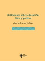 Reflexiones sobre educación, ética y política