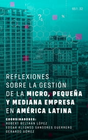 Reflexiones sobre la gestión de la micro, pequeña y mediana empresa en América Latina