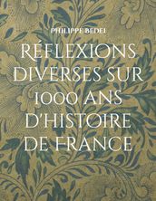 Réflexions diverses sur 1000 ans d histoire de France
