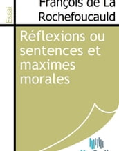 Réflexions ou sentences et maximes morales