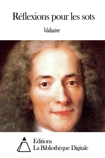 Réflexions pour les sots - Voltaire