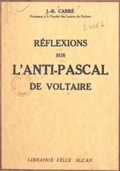 Réflexions sur l Anti-Pascal de Voltaire