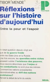 Réflexions sur l histoire d aujourd hui, entre la peur et l espoir