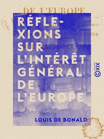 Réflexions sur l'intérêt général de l'Europe - Louis de Bonald