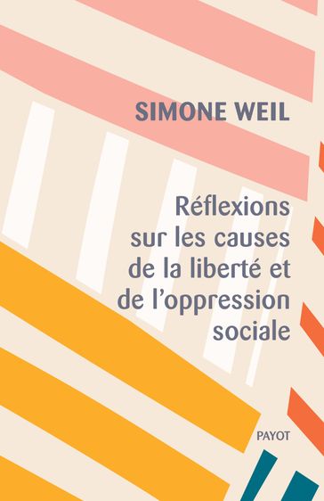 Réflexions sur les causes de la liberté et de l'oppression sociale - Simone Weil