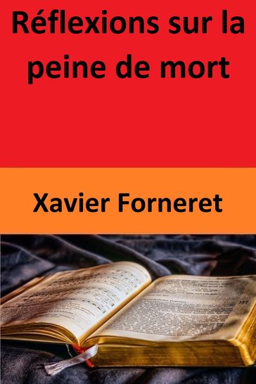 Réflexions sur la peine de mort - Xavier Forneret
