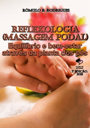 Reflexologia (Massagem Podal) - Rômulo B. Rodrigues