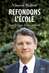 Refondons l école. Pour l avenir de nos enfants