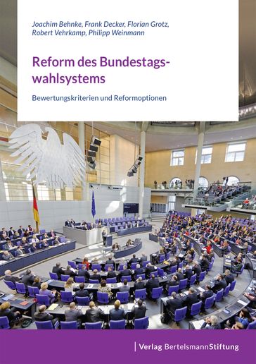 Reform des Bundestagswahlsystems - Florian Grotz - Frank Decker - Joachim Behnke - Philipp Weinmann - Robert Vehrkamp