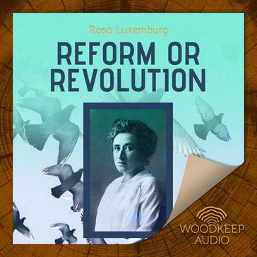 Reform or Revolution - Rosa Luxemburg