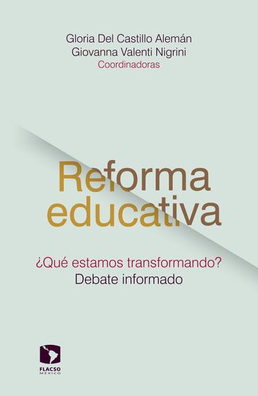 Reforma educativa Qué estamos transformando? - Alberto Arnaut Salgado - Arturo Alcalde Justiniani - Claudia A. Santizo Rodall - Francisco Miranda - Gabriela Uribe - Giovanna Valenti - Giovanna Valenti Nigrini - Gloria Del Castillo - Gloria Del Castillo Alemán - Graciela Bensusán - Inés Aguerrondo - Luis Arturo Tapia - Margarita Poggi - María de Ibarrola - María Del Carmen Pardo - Nohemy Arias - Pedro Flores-Crespo - Teresa Bracho González