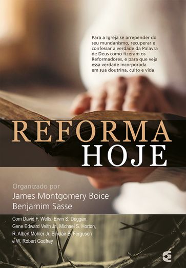 Reforma hoje - Benjamin Sasse - James Montgomery Boice