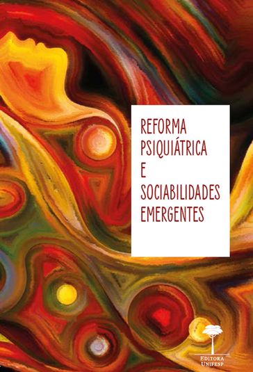 Reforma psiquiátrica e sociabilidades emergentes - Fernando Kinker
