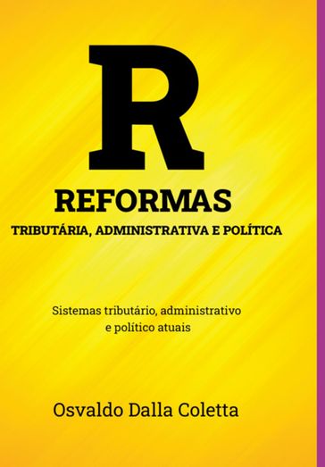 Reformas Tributária, Administrativa E Política - Osvaldo Dalla Coletta