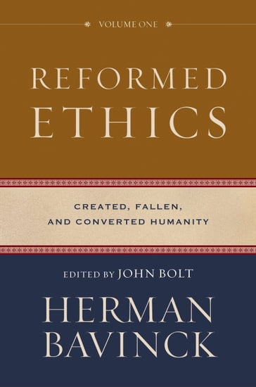 Reformed Ethics : Volume 1 - Antoine Theron - Dirk van Keulen - Herman Bavinck - Jessica Joustra - Nelson Kloosterman