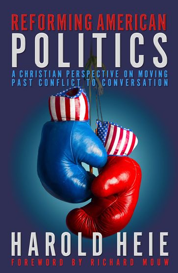 Reforming American Politics - Harold Heie - Richard Mouw