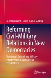 Reforming Civil-Military Relations in New Democracies