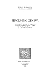 Reforming Geneva : Discipline, Faith and Anger in Calvin