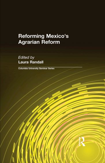 Reforming Mexico's Agrarian Reform - Laura Randall