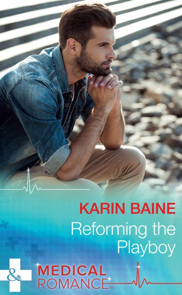 Reforming The Playboy (Mills & Boon Medical) - Karin Baine