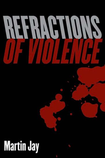 Refractions of Violence - Martin Jay