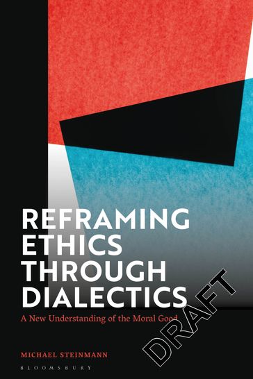 Reframing Ethics Through Dialectics - Michael Steinmann