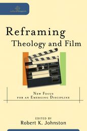 Reframing Theology and Film (Cultural Exegesis)