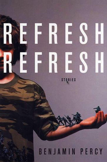 Refresh, Refresh - Benjamin Percy