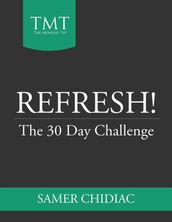 Refresh!: The 30 Day Challenge