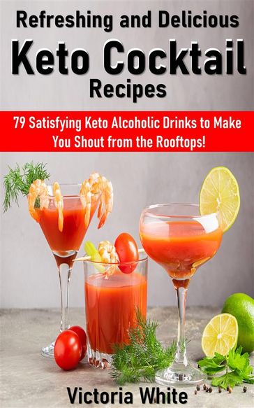 Refreshing and Delicious Keto Cocktail Recipes - Victoria White