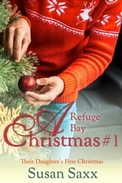 A Refuge Bay Christmas #1: Their Daughter s First Christmas