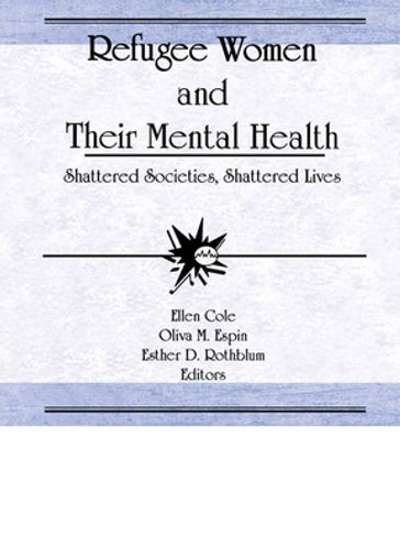 Refugee Women and Their Mental Health - Ellen Cole - Esther D Rothblum - Oliva M Espin