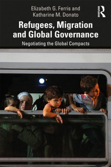 Refugees, Migration and Global Governance - Elizabeth G. Ferris - Katharine M. Donato