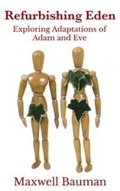 Refurbishing Eden: Exploring Adaptations of Adam and Eve