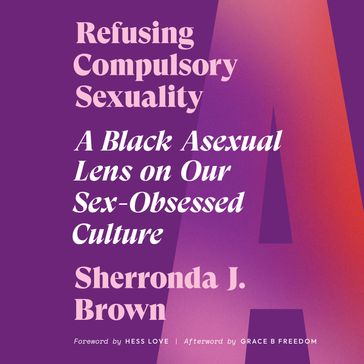 Refusing Compulsory Sexuality - Grace B Freedom - Sherronda J. Brown