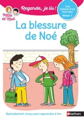 Regarde, je lis avec Noé et Mila - lecture CP - Niveau 1 - La blessure de Noé