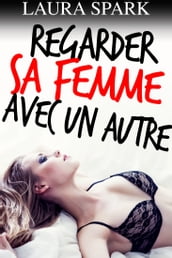 Regarder Sa Femme Avec Un Autre