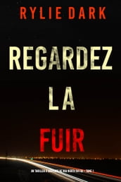 Regardez-la fuir (Un thriller à suspense de Mia North du FBI Tome 1)