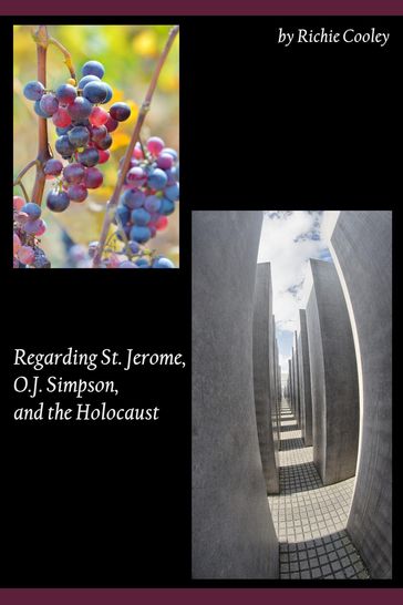 Regarding St. Jerome, O.J. Simpson, and the Holocaust - Richie Cooley